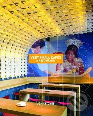 Levně Very Small Cafés and Restaurants - John Stones - kniha z kategorie Design