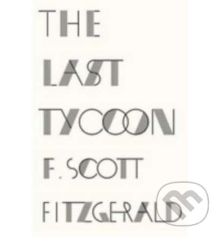 Levně The Last Tycoon - Francis Scott Fitzgerald - kniha z kategorie Beletria
