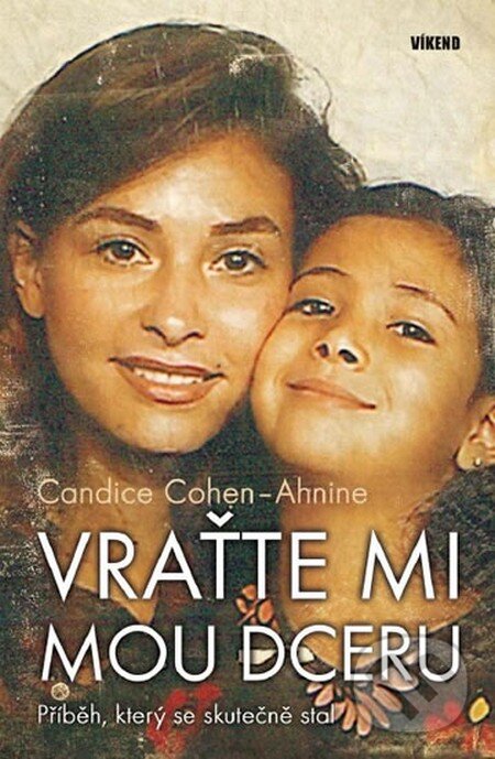 Kniha: Vraťte mi mou dceru (Candice Cohen-Ahnine). Víkend, 2012