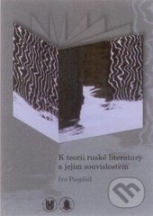 Kniha: K teorii ruské literatury a jejím souvislostem (Ivo Pospíšil). Masarykova univerzita, 2013