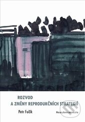 Levně Rozvod a změny reprodukčních strategií - Petr Fučík - kniha z kategorie Sociológia