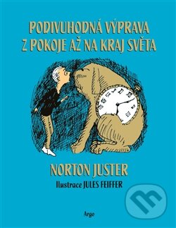 Levně Podivuhodná výprava z pokoje až na kraj světa - Norton Juster - kniha z kategorie Beletria