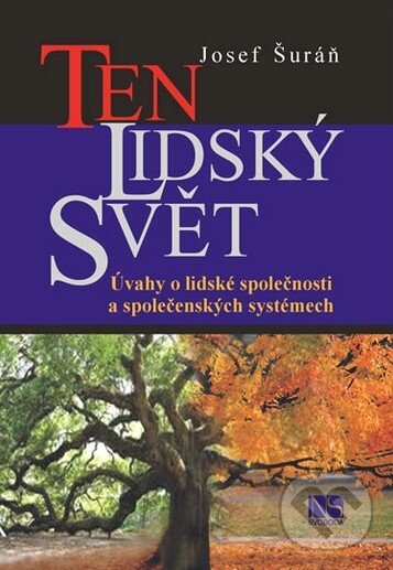 Levně Ten lidský svět (Úvahy o lidské společnosti s společenských systémech) - kniha z kategorie Politológia a politika