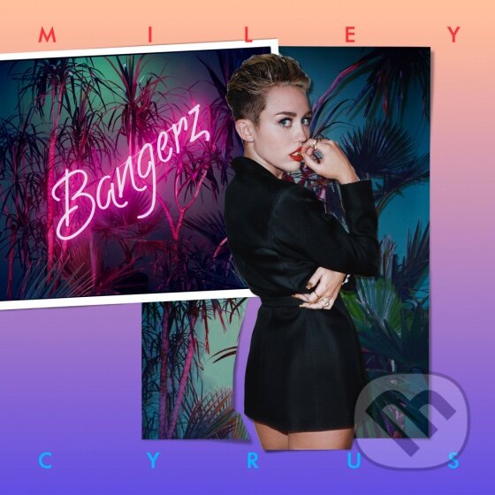 Miley Cyrus: Bangerz - Miley Cyrus, Sony Music Entertainment, 2013