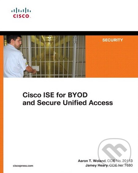 Levně Cisco ISE for BYOD and Secure Unified Access - Jamey Heary, Aaron T. Woland - kniha z kategorie Odborné a náučné