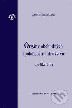 Levně Orgány obchodných spoločností a družstva s judikatúrou - kniha z kategorie Obchodné právo
