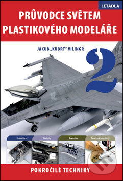 Levně Průvodce světem plastikového modeláře 2 (Letadla. Pokročilé techniky) - kniha z kategorie Modelárstvo
