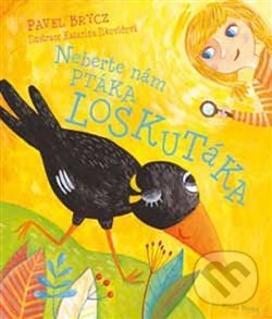 Kniha: Neberte nám Ptáka Loskutáka (Pavel Brycz)