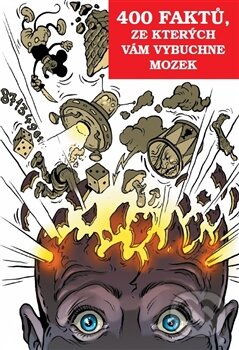 Levně 400 faktů, ze kterých vám vybuchne mozek - kniha z kategorie Beletria