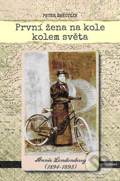 Levně První žena na kole kolem světa (Annie Londonderry (1894 - 1895)) - kniha z kategorie Individuálne športy