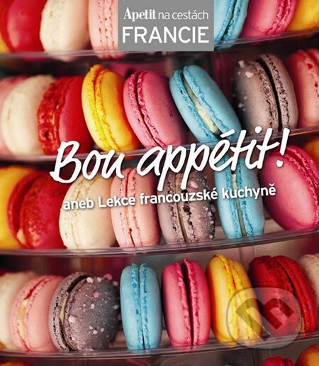 Levně Bon appétit! - kuchařka z edice Apetit na cestách - Francie - kniha z kategorie Francúzska kuchyňa