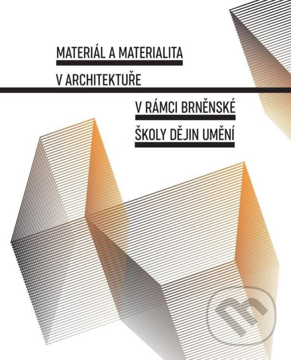 Levně Materiál a materialita v architektuře v rámci Brněnské školy dějin umění - kniha z kategorie Dejiny architektúry
