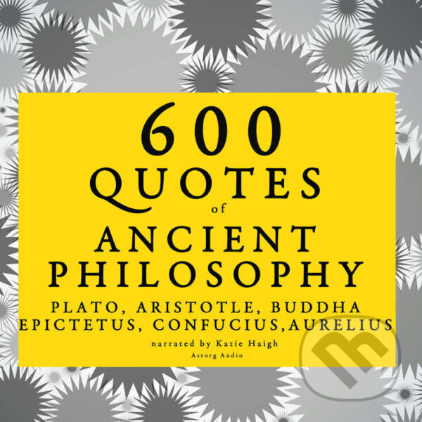 Kniha 600 Quotes of Ancient Philosophy: Confucius, Epictetus, Marcus Aurelius, Plato, Socrates, Aristotle (EN)