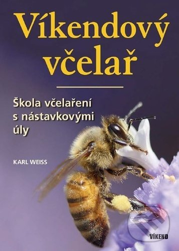 Levně Víkendový včelař (Škola včelaření s nástavkovými úly) - kniha z kategorie Chov včiel