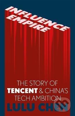 Levně Influence Empire (The Story of Tencent and China's Tech Ambition) - kniha z kategorie Biznis a manažment