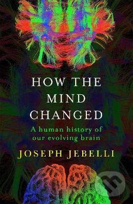 How the Mind Changed - Joseph Jebelli, John Murray, 2022