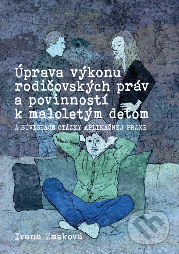 Levně Úprava výkonu rodičovských práv a povinností k maloletým deťom - kniha z kategorie Právo