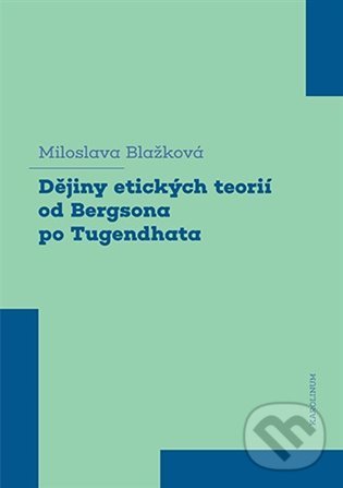 Levně Dějiny etických teorií od Bergsona po Tugendhata - Miloslava Blažková - kniha z kategorie Vysoké školy