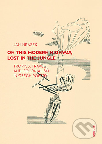 Levně On This Modern Highway, Lost in the Jungle (Tropics, Travel, and Colonialism in Czech Poetry) - kniha z kategorie Vysoké školy