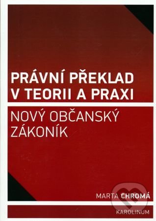 Levně Právní překlad v teorii a praxi - Nový občanský zákoník - kniha z kategorie Občianske právo