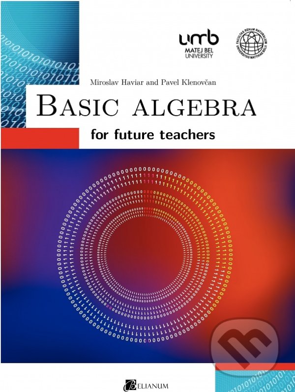 Levně Basic Algebra for future teachers - Miroslav Haviar, Pavel Klenovčan - kniha z kategorie Vysoké školy