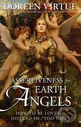 Kniha: Assertiveness for Earth Angels (Doreen Virtue). Hay House, 2013