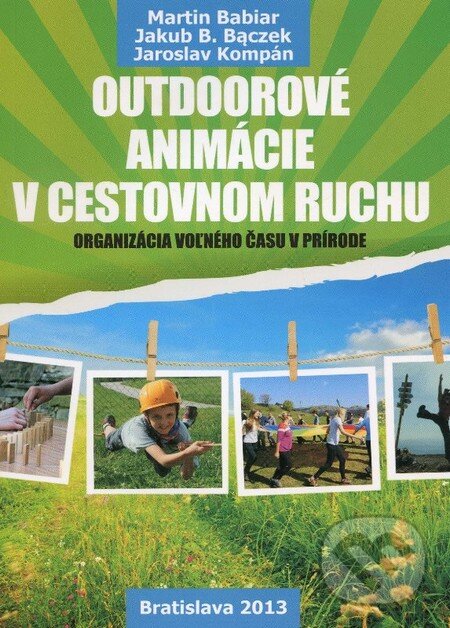 Levně Outdoorové animácie v cestovnom ruchu (Organizácia voľného času v prírode) - kniha z kategorie Pedagogika