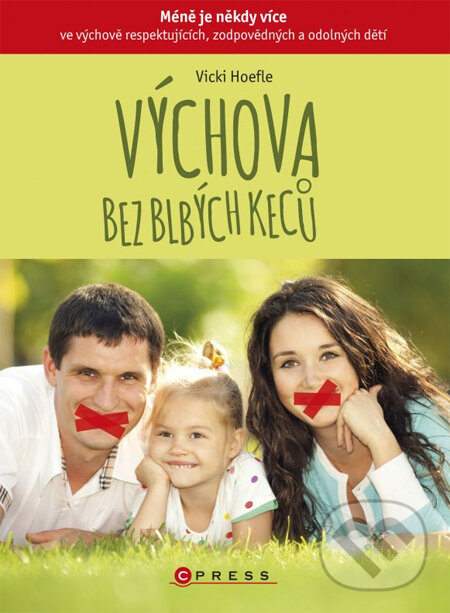 Levně Výchova bez blbých keců (Méně je někdy více ve výchově samostatných, zodpovědných a silných dětí) - kniha z kategorie Vzťahy a rodina