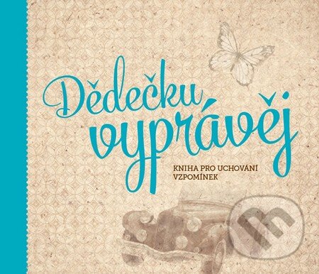 Levně Dědečku, vyprávěj (Kniha pro uchování vzpomínek) - Monika Kopřivová - kniha z kategorie Pamätníky, denníky