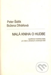 Malá kniha o hudbe - Peter Šidlík, Božena Dlháňová, Slovenský hudobný fond, 1994