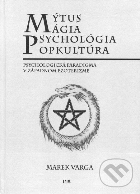 Levně Mýtus, Mágia, Psychológia, Popkultúra (Psychologická paradigma v západnom ezoterizme) - kniha z kategorie Kultúrne a sociálne antropológie