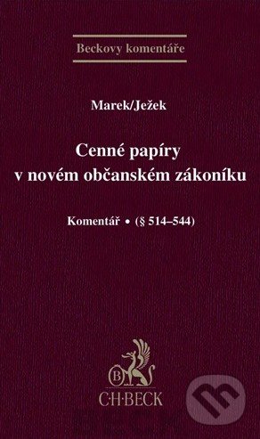 Cenné papíry v novém občanském zákoníku - Marek, Ježek, C. H. Beck, 2013