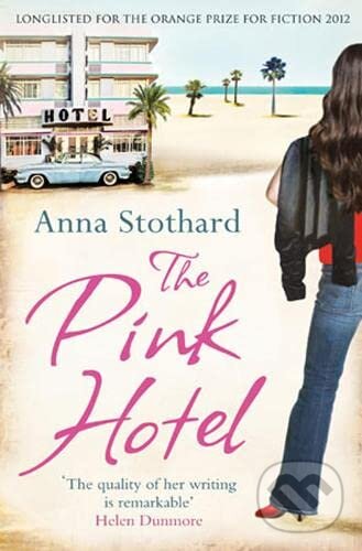 Kniha: Pink Hotel (Anna Stothard). Alma Books, 2013