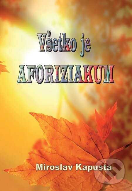 Všetko je aforiziakum - Miroslav Kapusta, HladoHlas, 2013