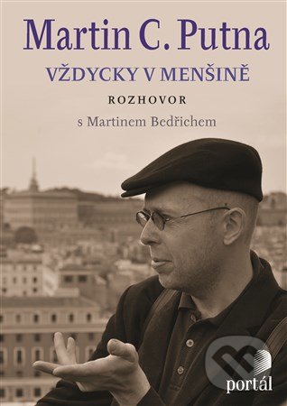 Martin C. Putna - Vždycky v menšině - Martin Bedřich, Portál, 2013