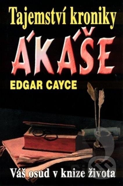 Kniha: Tajemství kroniky Ákáše (Edgar Cayce). Eko-konzult, 2004