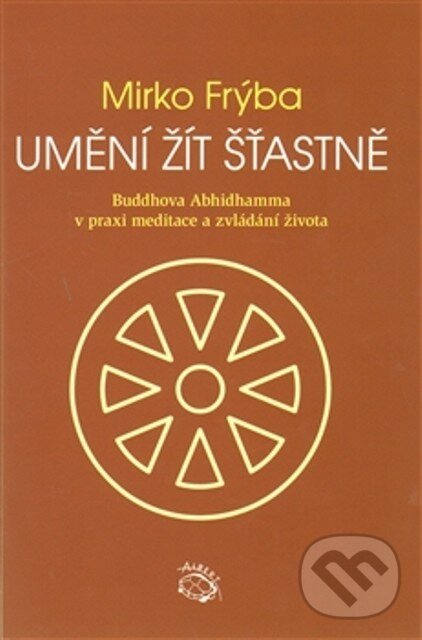 Levně Umění žít šťastně (Buddhova Abhidhamma v praxi meditace a zvládání života) - kniha z kategorie Sebarozvoj