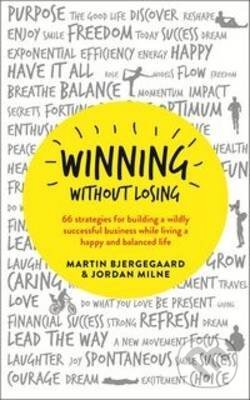 Levně Winning Without Losing - Martin Bjergegaard, Jordan Milne - kniha z kategorie Motivácia a sebarozvoj