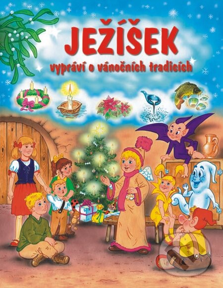 E-kniha: Ježíšek vypráví o vánočních tradicích (František Ber a Pavel Baštýř). Nakladatelství Fragment, 2010