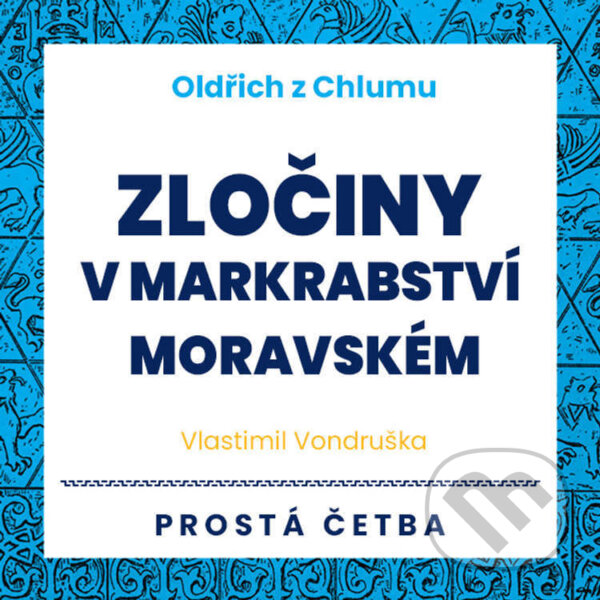 Oldřich z Chlumu - Zločiny v Markrabství moravském - Vlastimil Vondruška, Tympanum, 2022