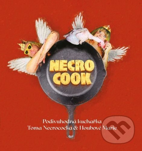 Levně Necro Cook (Podivuhodná kuchařka Toma Necrococka a Houbové Marie) - kniha z kategorie Hudba