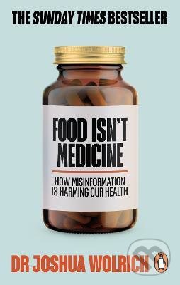 Levně Food Isn't Medicine - Dr Joshua Wolrich - kniha z kategorie Odborné a náučné
