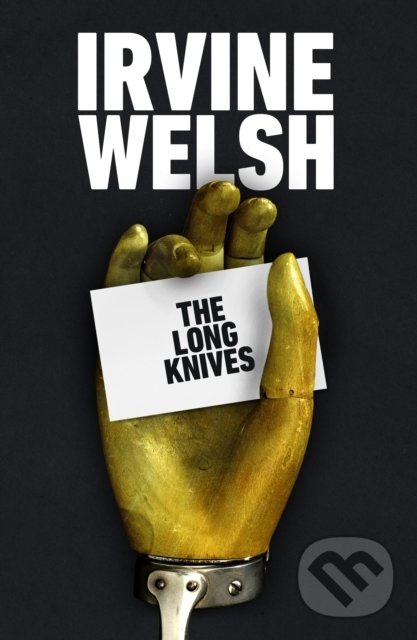 Levně The Long Knives - Irvine Welsh - kniha z kategorie Detektívky, trilery a horory