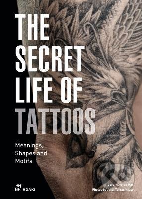 Levně Secret Life of Tattoos (Meanings, Shapes and Motifs) - kniha z kategorie Odborné a náučné