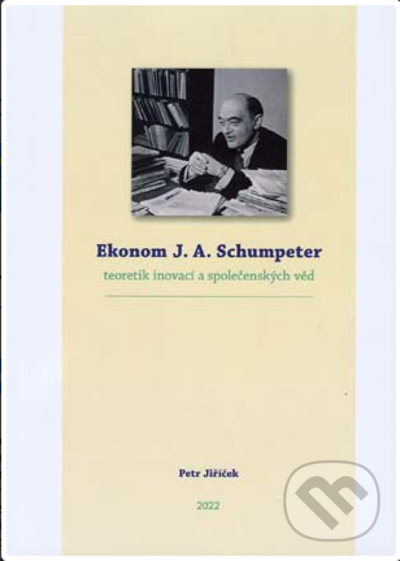 Levně Ekonom J. A. Schumpeter - Petr Jiříček - kniha z kategorie Beletria