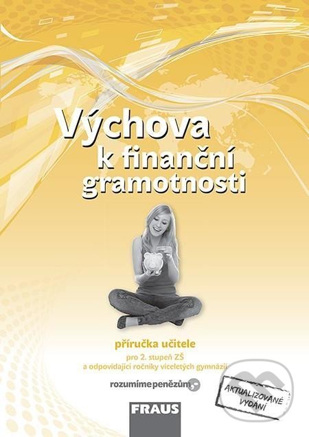 Levně Výchova k finanční gramotnosti (Příručka učitele pro 2. stupeň ZŠ a odpovídající ročníky výceletých gymnáziíi) - kniha z kategorie 2. stupeň