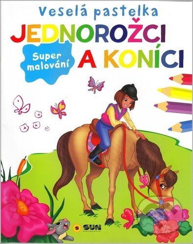 Levně Veselá pastelka: Jednorožci a konici (Super malování) - kniha z kategorie Omaľovávanky