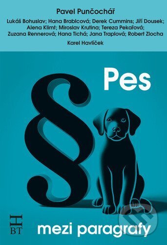 Levně Pes mezi paragrafy - Karel Havlíček, Lukáš Bohuslav, Miroslav Krutina, Pavel Punčochář,, Hana Brablcová, Robert Zlocha, Jana Traplová, Derek Cummins,…