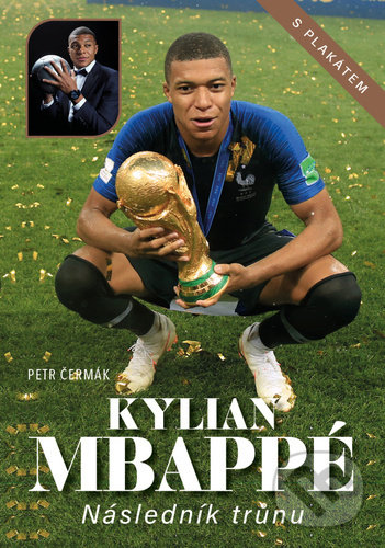 Levně Kylian Mbappé (Následník trůnu (s plakátem)) - Petr Čermák - kniha z kategorie Životopisy