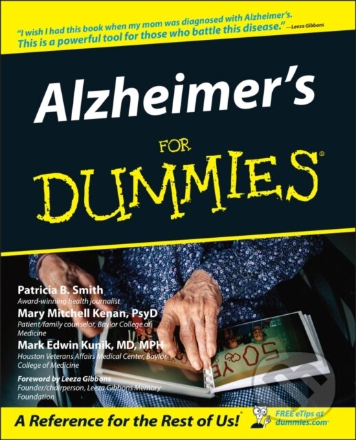 E-kniha: Alzheimer's For Dummies (Leeza Gibbons, Mark Edwin Kunik, Mary M. Kenan a Patricia B. Smith). Wiley, 2011